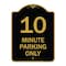 Signmission Designer Series Sign-10 Minute Parking Only, Black & Gold Aluminum Sign, 18" x 24", BG-1824-23413 A-DES-BG-1824-23413 - alternate 1